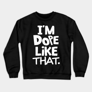 I'm Dope Like That. (Basketball Edition Style 1) Crewneck Sweatshirt